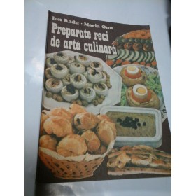 PREPARATE RECI DE ARTA CULINARA - ION RADU, MARIA ONU